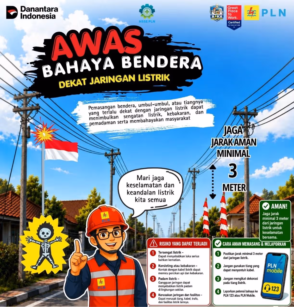 Himbauan keselamatan PLN kepada masyarakat untuk menjaga jarak minimal tiga meter saat memasang bendera, umbul-umbul, atau atribut kemerdekaan lainnya dari jaringan listrik.